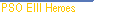 PSOEIII Heroes